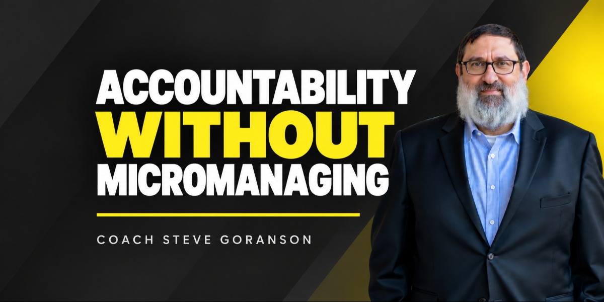 Business Coach Steve Goranson beside the words “Accountability Without Micromanaging.”